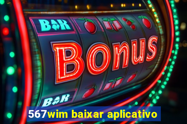 567wim baixar aplicativo